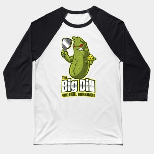 The Big Dill Pickleball Tournament Baseball T-Shirt